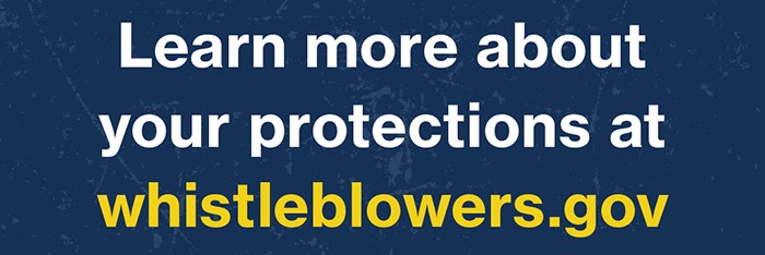 Learn more about your protections at whistleblowers.gov.